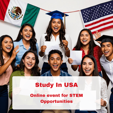 Power Up Your Future in STEM in the USA! Free Online Event for Mexican Students (Apr 2025)